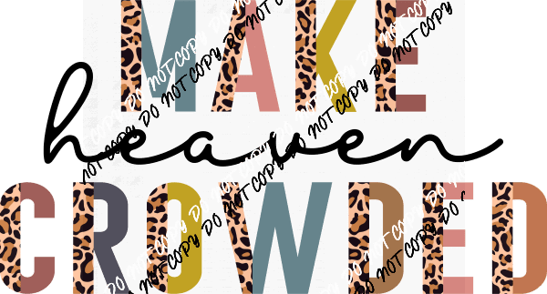 Make Heaven Crowded Leopard DTF Transfer - We Print U Press DTF Transfers