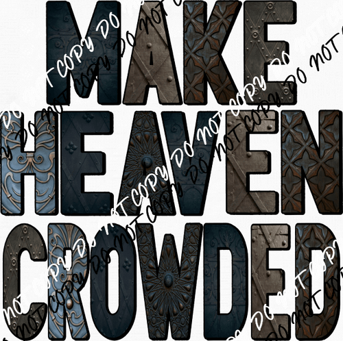 Make Heaven Crowded Masculine DTF Transfer - We Print U Press DTF Transfers