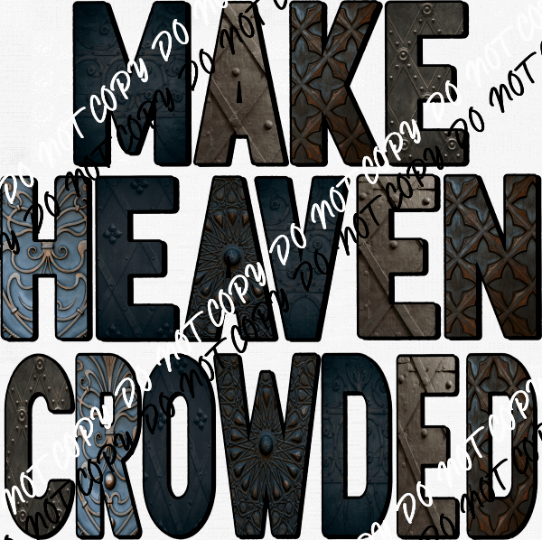 Make Heaven Crowded Masculine DTF Transfer - We Print U Press DTF Transfers