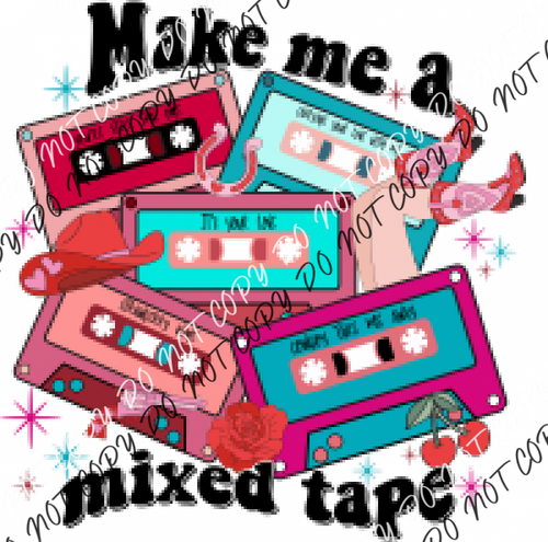 Make Me A Mixed Tape Dtf Transfer