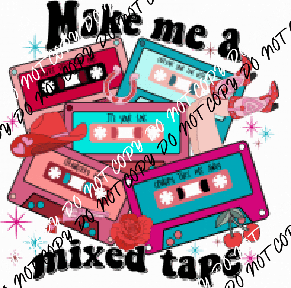 Make Me a Mixed Tape DTF Transfer - We Print U Press DTF Transfers