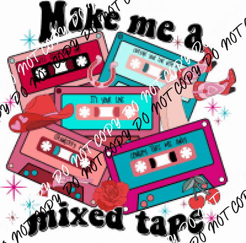 Make Me a Mixed Tape DTF Transfer - We Print U Press DTF Transfers