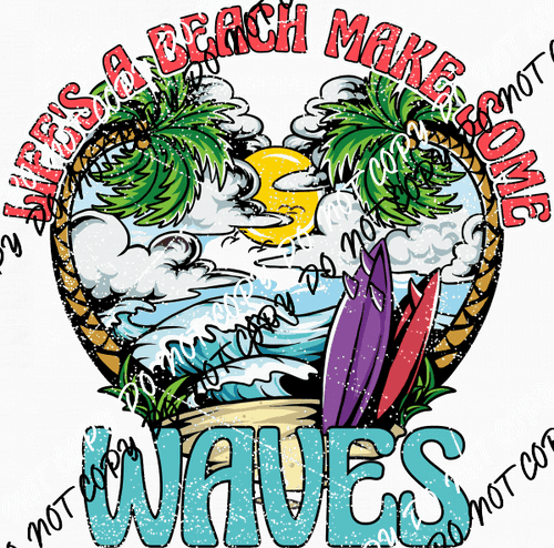 Make Some Waves Distressed DTF Transfer - We Print U Press DTF Transfers