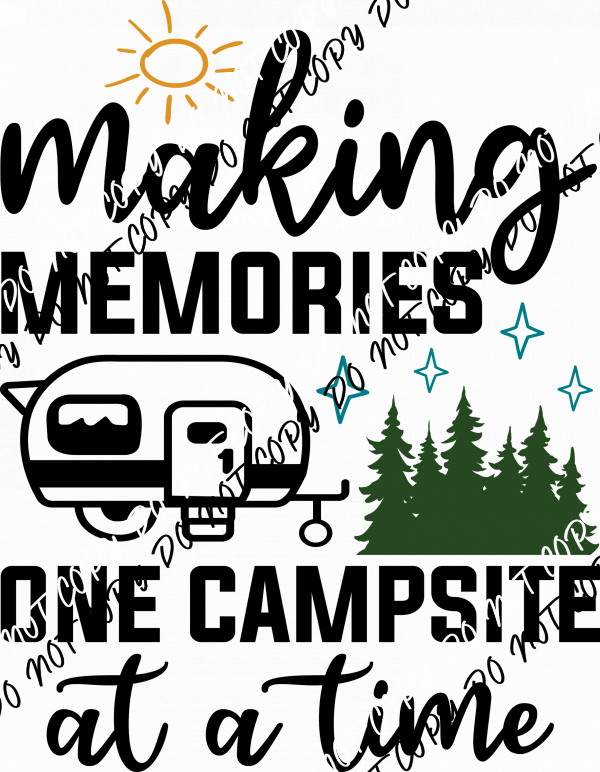 Making Memories One Campsite at a Time DTF Transfer - We Print U Press DTF Transfers