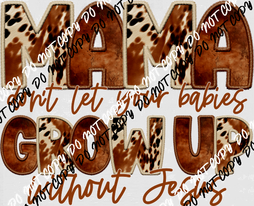 Mama Don't Let Your Babies DTF Transfer - We Print U Press DTF Transfers