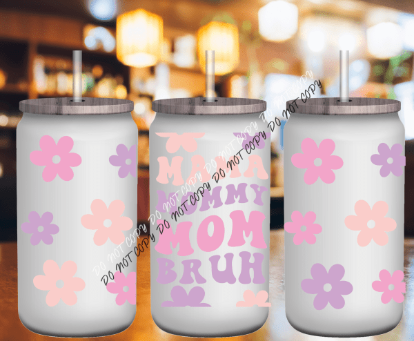Mama Mommy Mom Bruh UV Transfer for 16 oz Glass Can - We Print U Press DTF Transfers