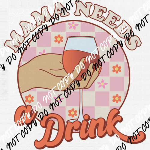 Mama Needs a Drink DTF Transfer - We Print U Press DTF Transfers