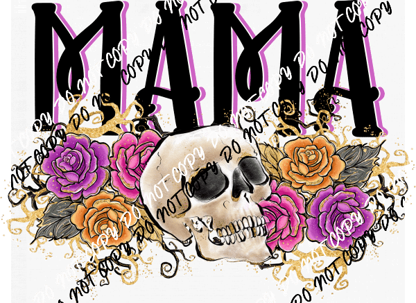 Mama Skull Flowers DTF Transfer - We Print U Press DTF Transfers