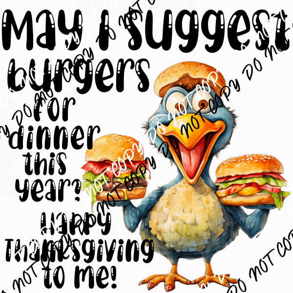 May I Suggest Burgers for Dinner this Year Turkey DTF Transfer - We Print U Press DTF Transfers