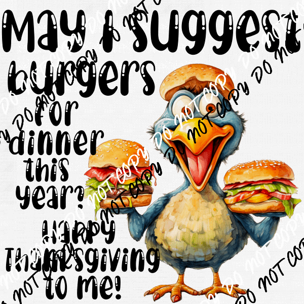 May I Suggest Burgers for Dinner this Year Turkey DTF Transfer - We Print U Press DTF Transfers