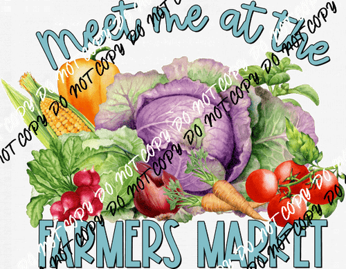 Meet Me at the Farmers Market DTF Transfer - We Print U Press DTF Transfers