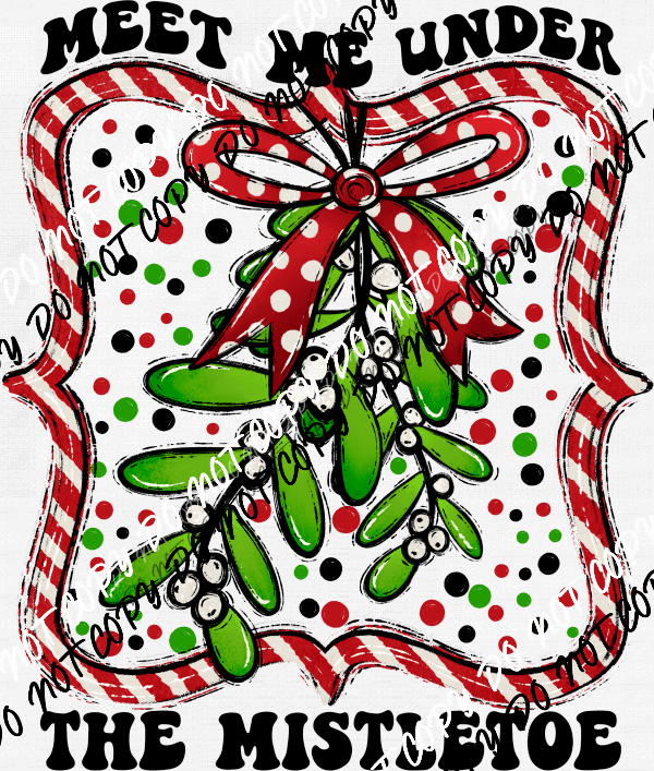 Meet Me Under the Mistletoe DTF Transfer - We Print U Press DTF Transfers