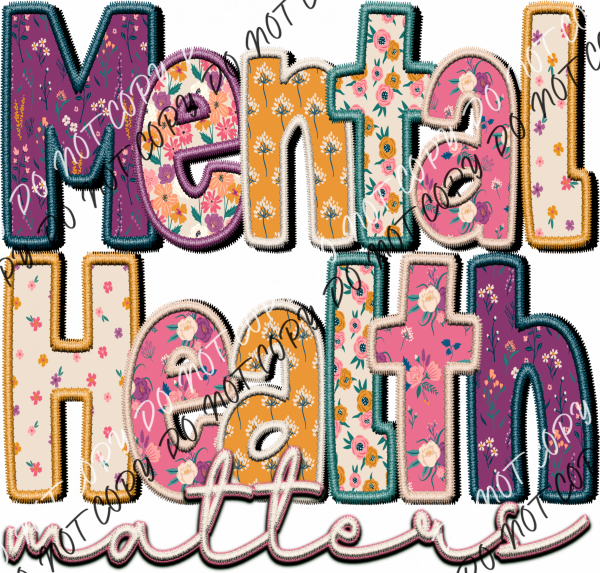 Mental Health Matters Floral Faux Embroidery Dtf Transfer Rtp Transfers