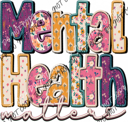 Mental Health Matters Floral Faux Embroidery Dtf Transfer Rtp Transfers