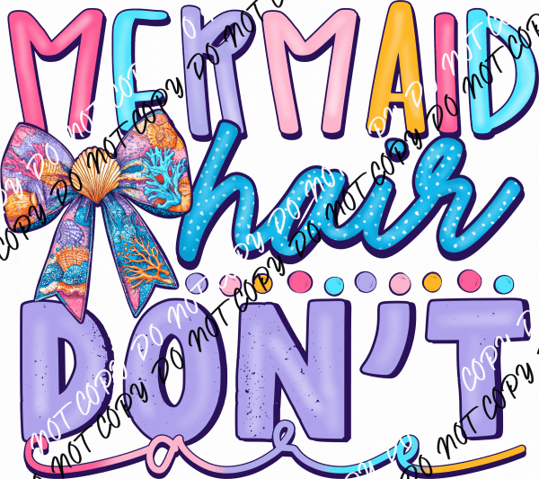 Mermaid Hair Don't Care DTF Transfer - We Print U Press DTF Transfers