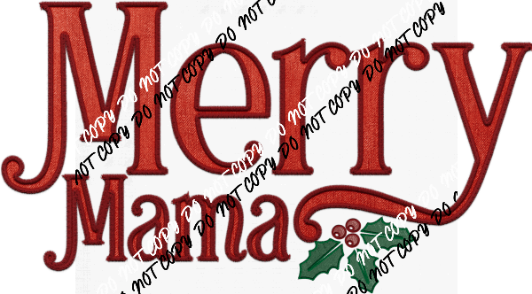 Merry Mama with Holly faux embroidery DTF Transfer - We Print U Press DTF Transfers