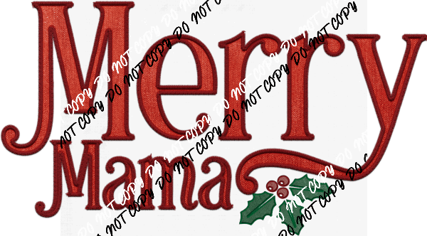 Merry Mama with Holly faux embroidery DTF Transfer - We Print U Press DTF Transfers