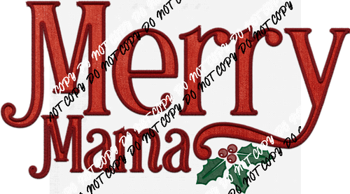 Merry Mama with Holly faux embroidery DTF Transfer - We Print U Press DTF Transfers