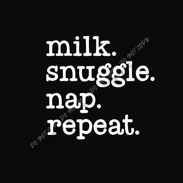 milk snuggle nap repeat dtf transfer