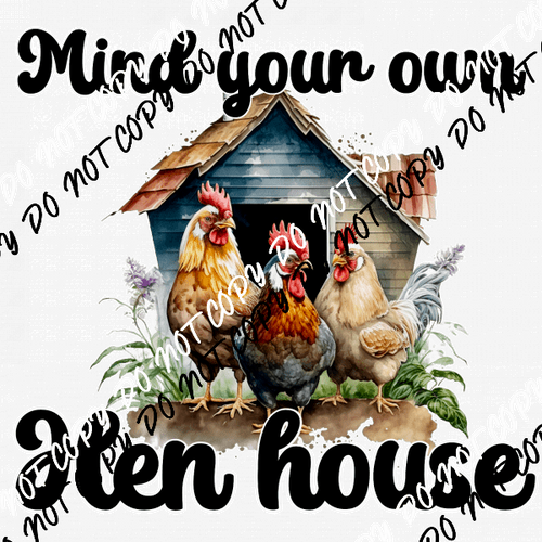 Mind Your Own Hen House DTF Transfer - We Print U Press DTF Transfers