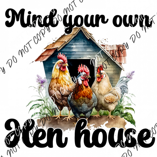 Mind Your Own Hen House Dtf Transfer