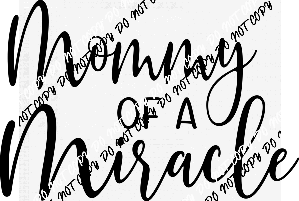 Miracle Baby, Mommy Of, or Daddy of DTF Transfer - We Print U Press DTF Transfers