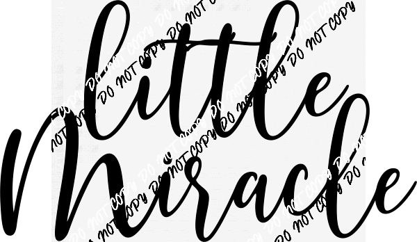 Miracle Baby, Mommy Of, or Daddy of DTF Transfer - We Print U Press DTF Transfers