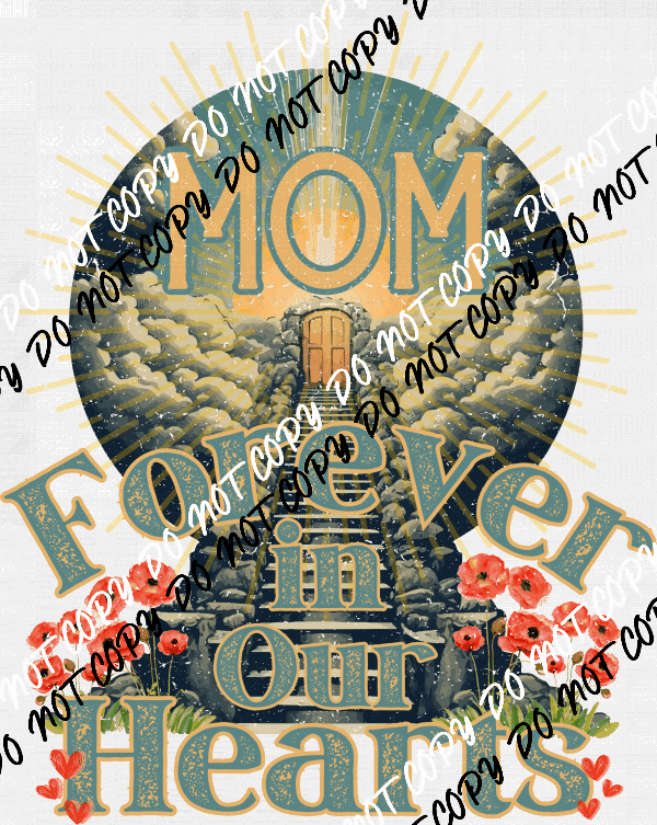 Mom Forever In Our Hearts DTF Transfer - We Print U Press DTF Transfers