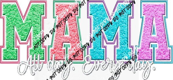 Mom /Mama All Day Every Day Faux Chenille DTF Transfer - We Print U Press DTF Transfers