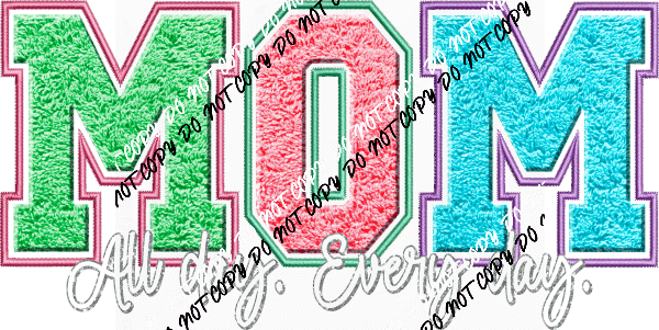 Mom /Mama All Day Every Day Faux Chenille DTF Transfer - We Print U Press DTF Transfers