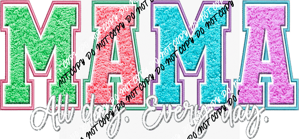 Mom /Mama All Day Every Day Faux Chenille DTF Transfer - We Print U Press DTF Transfers