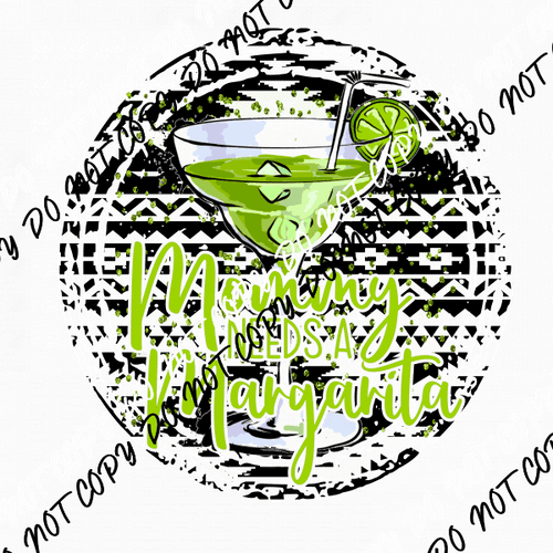 Mommy Needs a Margarita DTF Transfer - We Print U Press DTF Transfers
