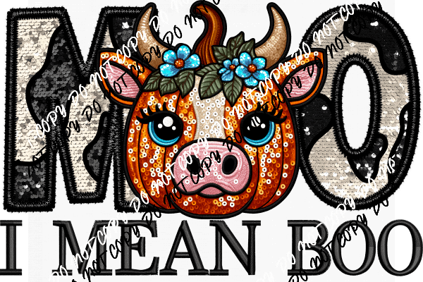 Moo I Mean Boo Cow Faux Sequin and Embroidery DTF Transfer - We Print U Press DTF Transfers