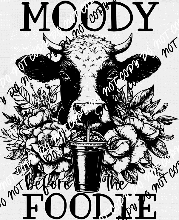 Moody Before the Foodie Cow DTF Transfer - We Print U Press DTF Transfers