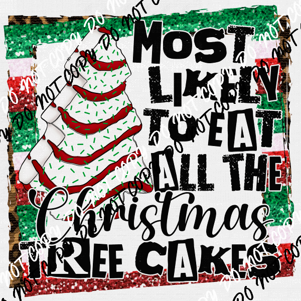 Most Likely to Eat all the Christmas Tree Cakes DTF Transfer - We Print U Press DTF Transfers