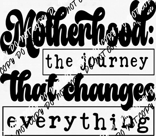 Motherhood the Journey Transfer - We Print U Press DTF Transfers