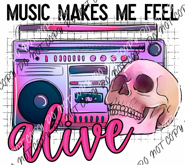 Music Makes Me Feel Alive Dtf Transfer