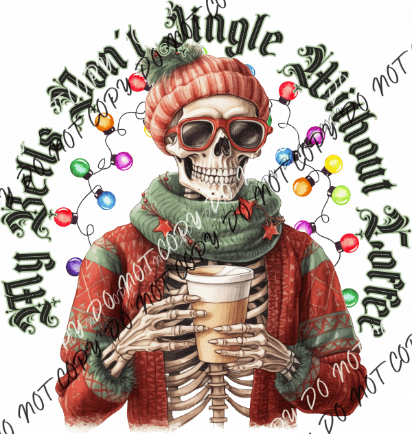 My Bells Don’t Jingle Without Coffee Skeleton DTF Transfer - We Print U Press DTF Transfers