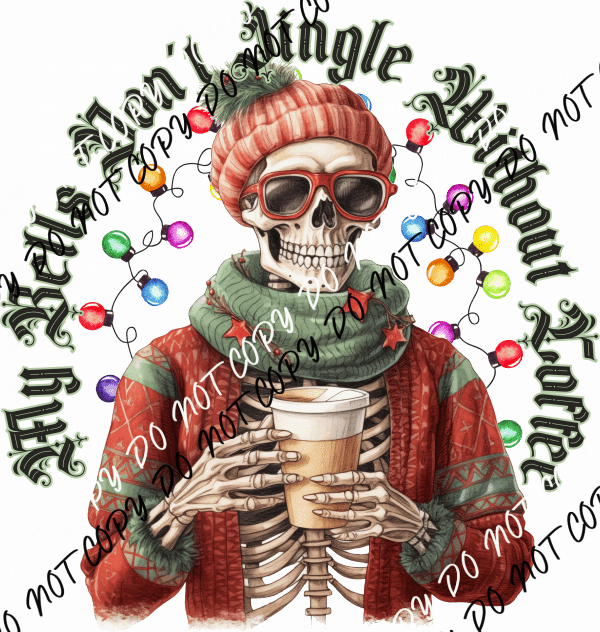 My Bells Don’t Jingle Without Coffee Skeleton DTF Transfer - We Print U Press DTF Transfers