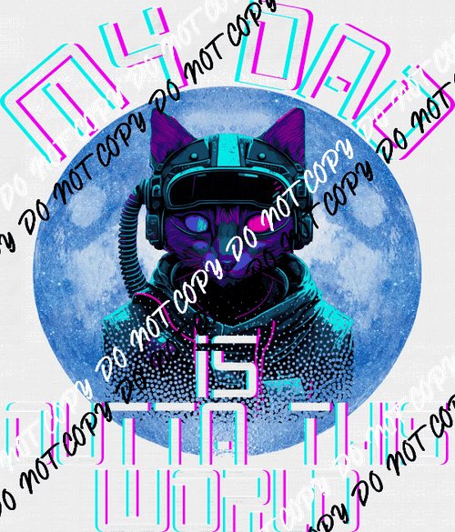 My Dad Is Out Of This World DTF Transfer - We Print U Press DTF Transfers