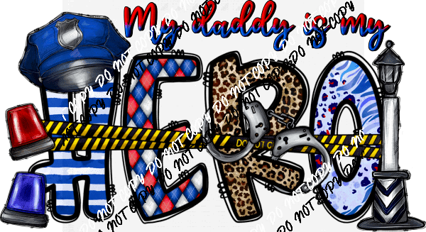 My Daddy is My Hero Police Officer DTF Transfer - We Print U Press DTF Transfers