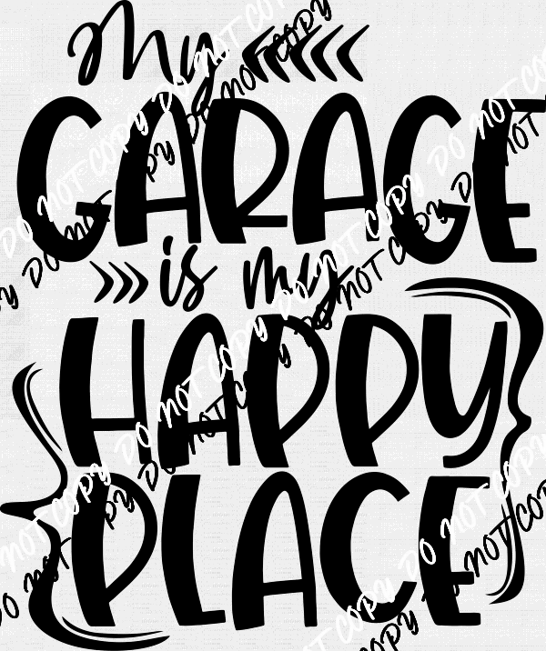 My Garage is My Happy Place DTF Transfer - We Print U Press DTF Transfers