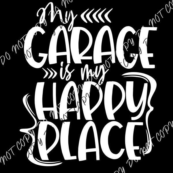 My Garage Is Happy Place Dtf Transfer Adult Xl-2Xl 12” / White Text