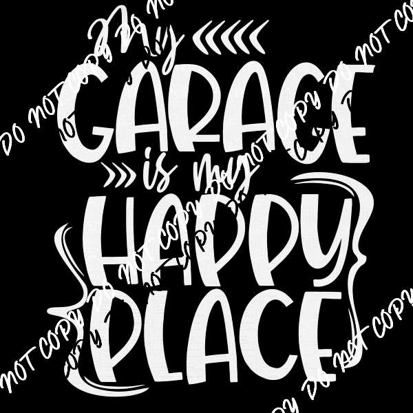 My Garage is My Happy Place DTF Transfer - We Print U Press DTF Transfers