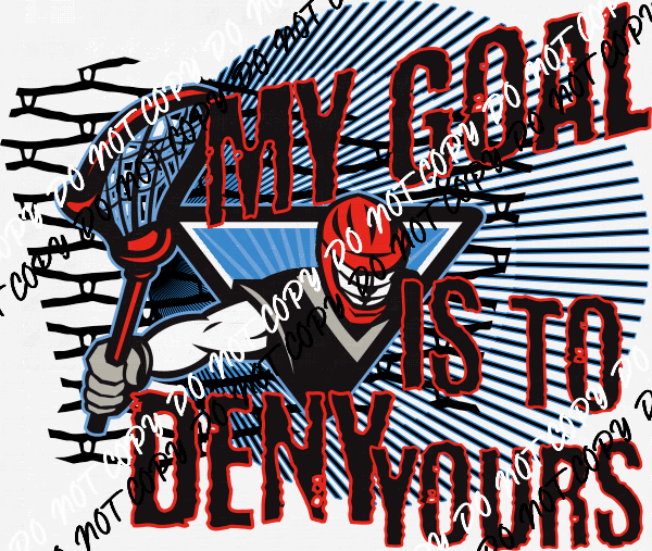 My Goal is to Deny Yours DTF Transfer - We Print U Press DTF Transfers