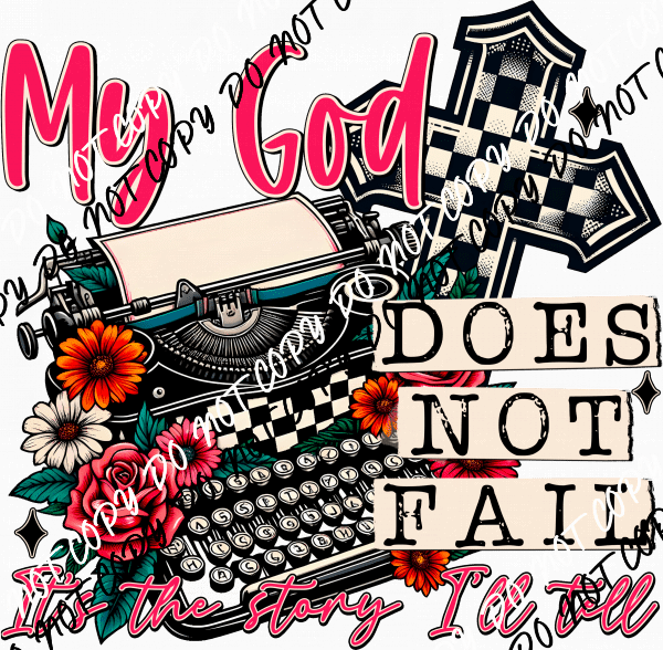 My God Does Not Fail Story DTF Transfer - We Print U Press DTF Transfers