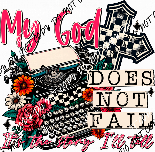 My God Does Not Fail Story DTF Transfer - We Print U Press DTF Transfers