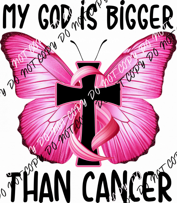 My God Is Bigger Than Cancer DTF Transfer - We Print U Press DTF Transfers