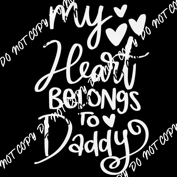 My Heart Belongs to Daddy DTF Transfer - We Print U Press DTF Transfers