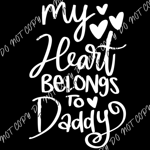 My Heart Belongs To Daddy Dtf Transfer Adult Small-Large 10” / White Text Rtp Transfers